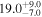 ${19.0}_{-7.0}^{+9.0}$