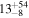 ${13}_{-8}^{+54}$