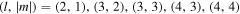 $(l,| m| )=(2,1),(3,2),(3,3),(4,3),(4,4)$