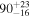 ${90}_{-16}^{+23}$
