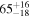 ${65}_{-18}^{+16}$