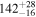 ${142}_{-16}^{+28}$