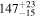 ${147}_{-15}^{+23}$