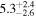 ${5.3}_{-2.6}^{+2.4}$
