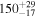 ${150}_{-17}^{+29}$