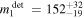 ${m}_{1}^{det}\,={152}_{-19}^{+32}$