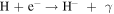 ${\rm{H}}+{{\rm{e}}}^{-}\to {{\rm{H}}}^{-}\ +\ \gamma $