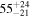 ${55}_{-21}^{+24}$