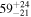 ${59}_{-21}^{+24}$