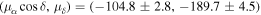 $({\mu }_{\alpha }\cos \delta ,{\mu }_{\delta })=(-104.8\pm 2.8,-189.7\pm 4.5)$