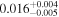 ${0.016}_{-0.005}^{+0.004}$