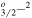 ${}_{3/2}^{o}{-}^{2}$