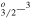 ${}_{3/2}^{o}{-}^{3}$