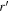 $r^{\prime} $