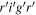 $r^{\prime} i^{\prime} g^{\prime} r^{\prime} $