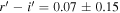 $r^{\prime} -i^{\prime} =0.07\pm 0.15$