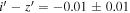$i^{\prime} -z^{\prime} =-0.01\pm 0.01$