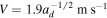 $V=1.9{a}_{d}^{-1/2}\,{\rm{m}}\,{{\rm{s}}}^{-1}$
