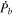 ${\dot{P}}_{b}$