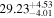 ${29.23}_{-4.01}^{+4.53}$