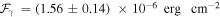 ${{ \mathcal F }}_{\gamma }\,=(1.56\pm 0.14)\,\times {10}^{-6}\,\mathrm{erg}\,\,{\mathrm{cm}}^{-2}$