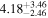 ${4.18}_{-2.46}^{+3.46}$