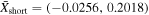 ${\bar{X}}_{\mathrm{short}}=(-0.0256,0.2018)$