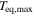 ${T}_{\mathrm{eq},\max }$