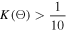 $K({\rm{\Theta }})\gt \displaystyle \frac{1}{10}$
