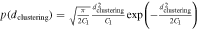 $p({d}_{\mathrm{clustering}})=\sqrt{\tfrac{\pi }{2{C}_{1}}}\tfrac{{d}_{\mathrm{clustering}}^{2}}{{C}_{1}}\exp \left(-\tfrac{{d}_{\mathrm{clustering}}^{2}}{2{C}_{1}}\right)$