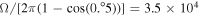 ${\rm{\Omega }}/[2\pi (1-\cos (0.^\circ 5))]=3.5\times {10}^{4}$