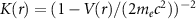 $K(r) = (1-V(r)/(2 m_e c^2))^{-2}$