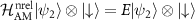 $\mathcal{H}^\textrm{nrel}_\textrm{AM}| {\psi_{2}} \rangle\otimes| {\downarrow} \rangle = E| {\psi_{2}} \rangle\otimes| {\downarrow} \rangle$