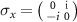 $\sigma_x = \big(\begin{smallmatrix} 0 & \textrm{i}\\ {-i} & 0 \end{smallmatrix}\big)$