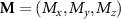 $\textbf{M} = (M_x,M_y,M_z)$