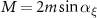 $M = 2 m \sin \alpha_{\xi}$