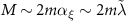 $M \sim 2m \alpha_{\xi} \sim 2 m \tilde{\lambda}$