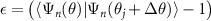$\epsilon = \left( \langle \Psi_n(\theta) |\Psi_n(\theta_j+\Delta \theta)\rangle-1 \right)$