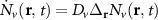 $\dot{N}_v(\mathbf{r},\,t) = D_v \Delta_{\mathbf{r}} N_v(\mathbf{r},\,t)$