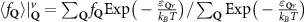 $\langle f_{\mathbf{Q}}\rangle\vert^v_\mathbf{Q} = \sum_{\mathbf{Q}}f_{\mathbf{Q}}\textrm{Exp} \big(-\frac{\varepsilon_{\mathbf{Q}v}}{k_BT}\big)/\sum_\mathbf{Q}\textrm{Exp}\big(-\frac{\varepsilon_{\mathbf{Q}v}}{k_BT}\big)$