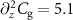 $\partial^2_z C_\mathrm{g} = 5.1$