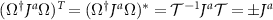$(\Omega^\dagger J^{\,a} \Omega)^T = (\Omega^\dagger J^{\,a} \Omega)^* = \mathcal{T}^{-1} J^{\,a} \mathcal{T} = \pm J^{\,a}$