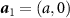 $\boldsymbol{a}_1 = (a,0)$