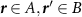 $\boldsymbol{r}\in A,\boldsymbol{r}^{^{\prime}}\in B$