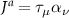$J^{\,a} = \tau_\mu \alpha_\nu$