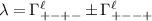 $\lambda = \Gamma^{\ell}_{+-+-} \pm \Gamma^{\ell}_{+-+}$