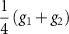 $\dfrac{1}{4}\left(g_1+g_2\right)$