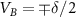 $V_B = \mp \delta/2$