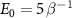 $E_0 = 5\,\beta^{-1}$
