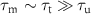 $\tau_\text{m } \sim \tau_\text{t} \gg \tau_\text{u}$